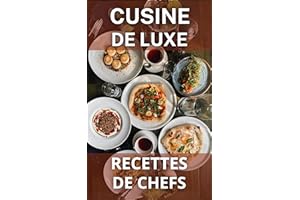 CUISINE DE LUXE : RECETTES INSPIREES DES GRANDS CHEFS (French Edition)