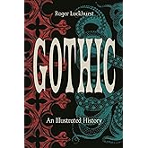 Gothic: An Illustrated History