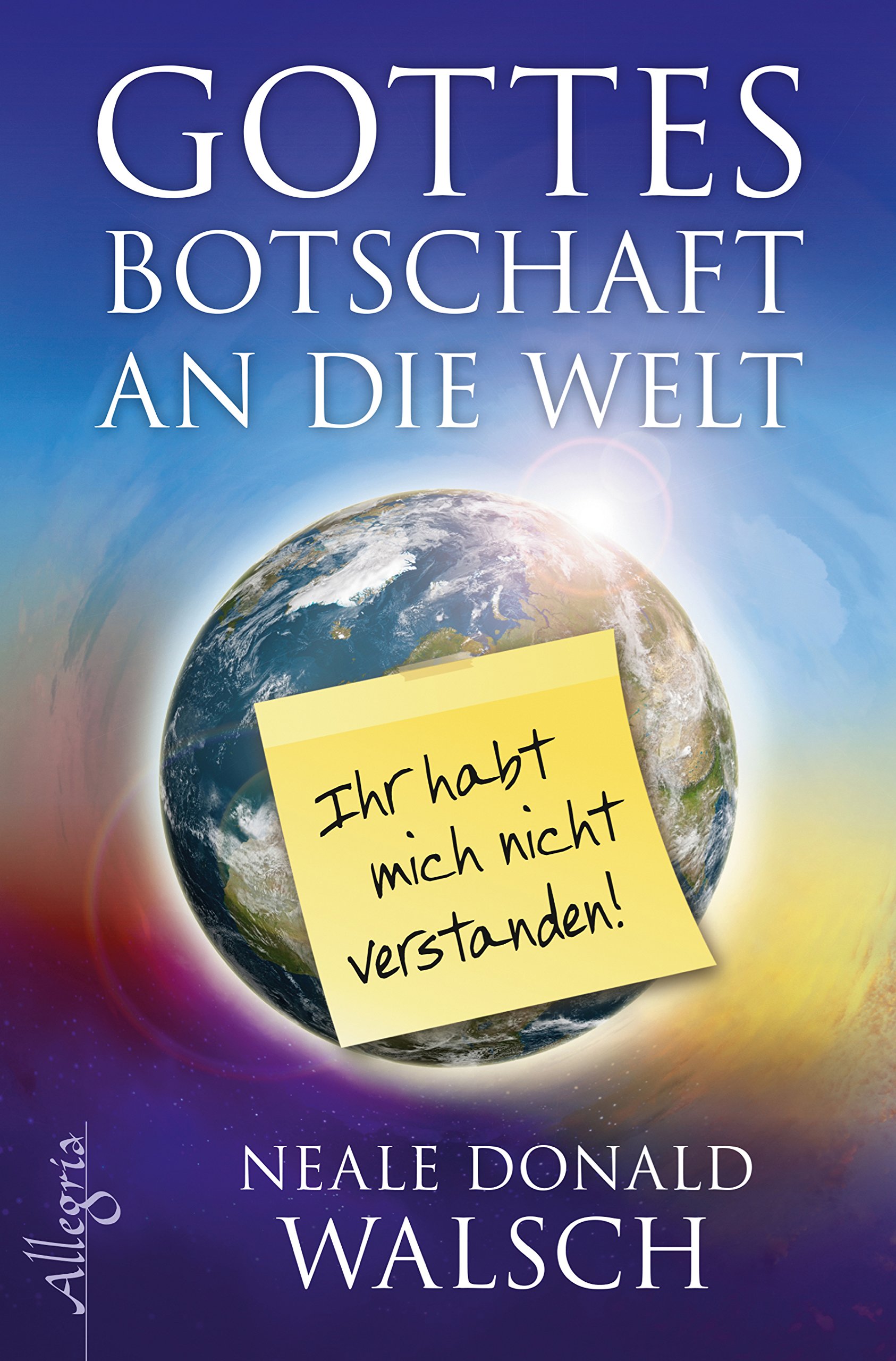 Gottes Botschaft An Die Welt Ihr Habt Mich Nicht Verstanden - 