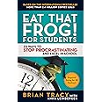 Eat That Frog! for Students: 22 Ways to Stop Procrastinating and Excel in School