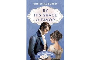 By His Grace and Favor: A Traditional Regency Romance (Lord Dere's Dependents Book 1)