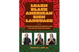 Learn Black American Sign Language: A History and Complete Beginner's Guide with Over 200 Words and Phrases