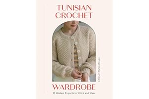 Tunisian Crochet Wardrobe: 15 Modern Projects to Stitch and Wear