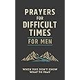 Prayers for Difficult Times for Men: When You Don't Know What to Pray