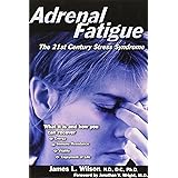 Adrenal Fatigue: The 21st Century Stress Syndrome