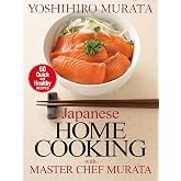 Japanese Home Cooking with Master Chef Murata: Sixty Quick and Healthy Recipes
