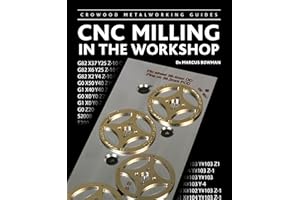 CNC Milling in the Workshop (Crowood Metalworking Guides)