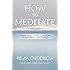 Meditation: How to Meditate: A Practical Guide to Making Friends with Your Mind