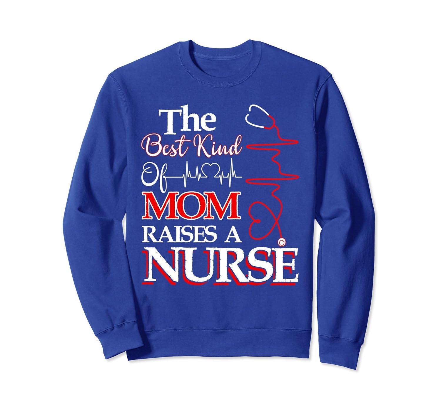 The Best Kind Of Mom Raises A Nurse Sweatshirt -Nursing Mom-anz