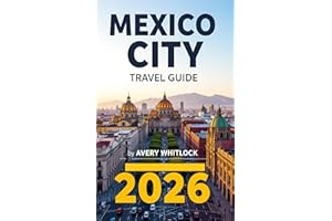 Mexico City Travel Guide: Where Tradition Meets Trend: Navigate Like a Local (Global Adventure Book 72)