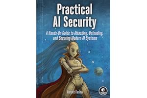 Practical AI Security: A Hands-on Guide to Attacking, Defending, and Securing Modern AI Systems