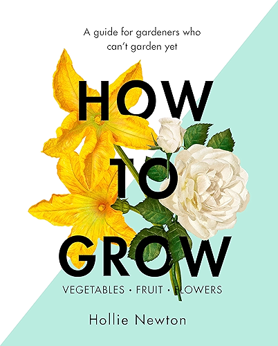Download How to Grow: A guide for gardeners who can't garden yet (English Edition) PDF