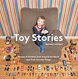 Toy Stories: Photos of Children from Around the World and Their Favorite Things