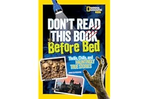 Don't Read This Book Before Bed: Thrills, Chills, and Hauntingly True Stories
