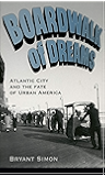 Boardwalk of Dreams: Atlantic City and the Fate of Urban America