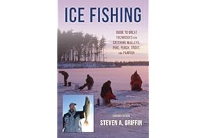 Ice Fishing: Guide to Great Techniques for Catching Walleye, Pike, Perch, Trout, and Panfish
