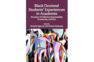 Black Doctoral Students’ Experiences in Academia: Narratives of Collective Responsibility, Community, and Care