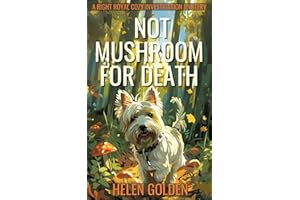 Not Mushroom For Death (A Right Royal Cozy Investigation Mystery)