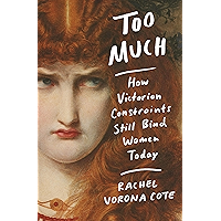 Too Much: How Victorian Constraints Still Bind Women Today book cover