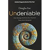 Undeniable: How Biology Confirms Our Intuition That Life Is Designed