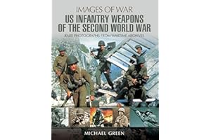 United States Infantry Weapons of the Second World War (Images of War)