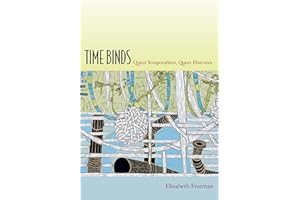 Time Binds: Queer Temporalities, Queer Histories