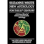 THE NEW ASTROLOGY FOR THE 21ST CENTURY: A Unique Blend of Chinese and Western Astrology