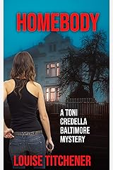 Homebody: A Toni Credella Baltimore Mystery (Toni Credella Mysteries Book 1) Kindle Edition