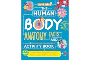 The Human Body: Anatomy Facts and Activity Book for Kids Ages 5-9 with Experiments, Diagrams, Mazes, Coloring, Dot-to-Dots, and More! (Gold Stars Series)