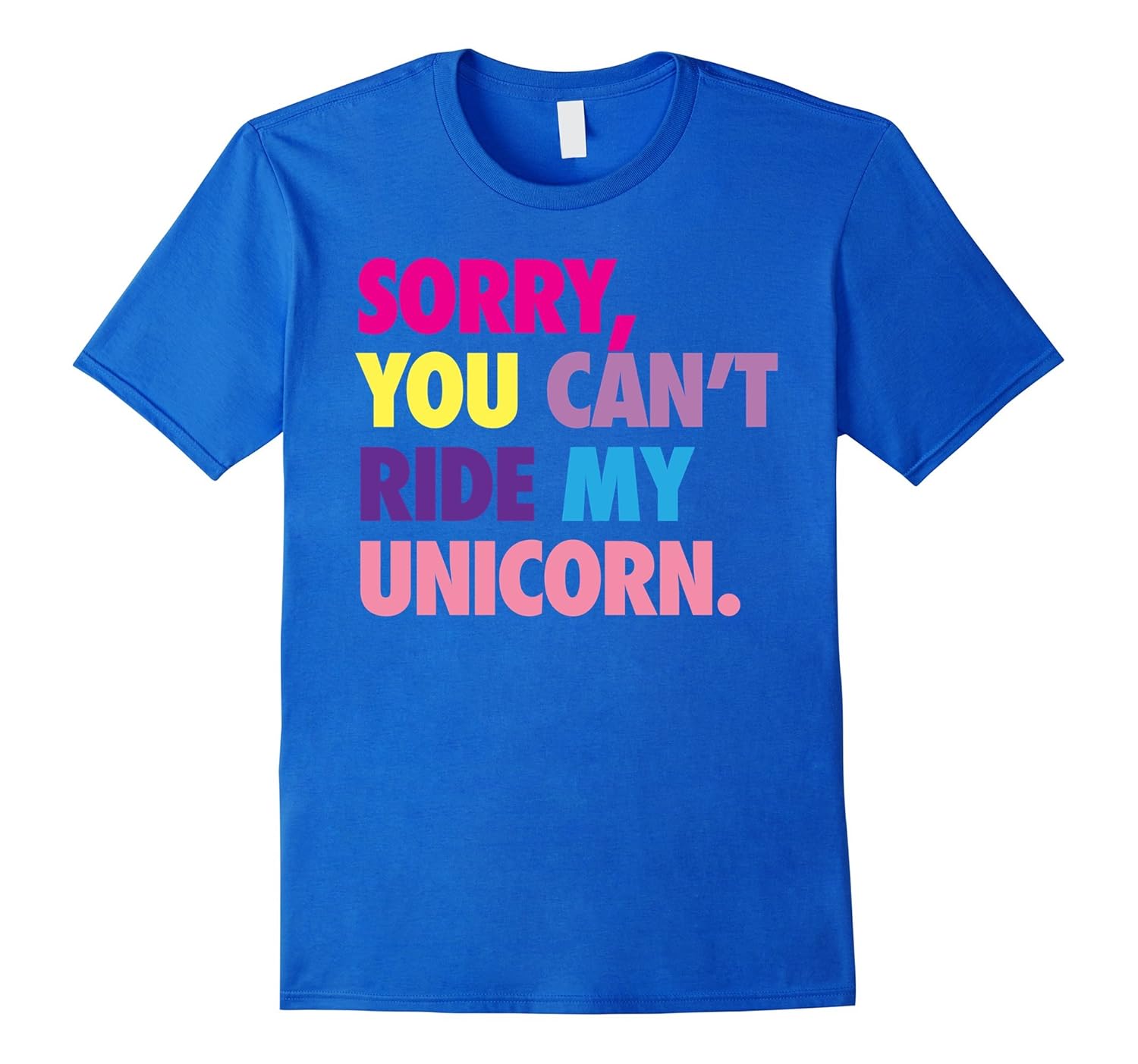 Sorry, You can't ride my unicorn t shirt for magical fun-ANZ