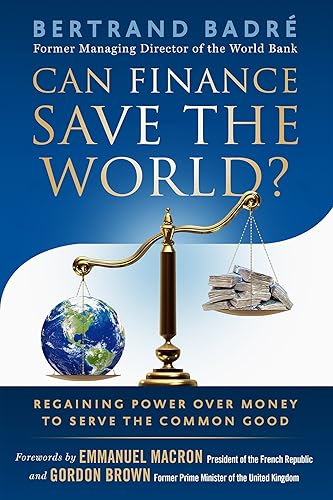 Download Can Finance Save the World?: Regaining Power over Money to Serve the Common Good PDF