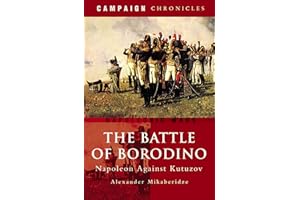 The Battle of Borodino: Napoleon Against Kutuzov (Campaign Chronicles)