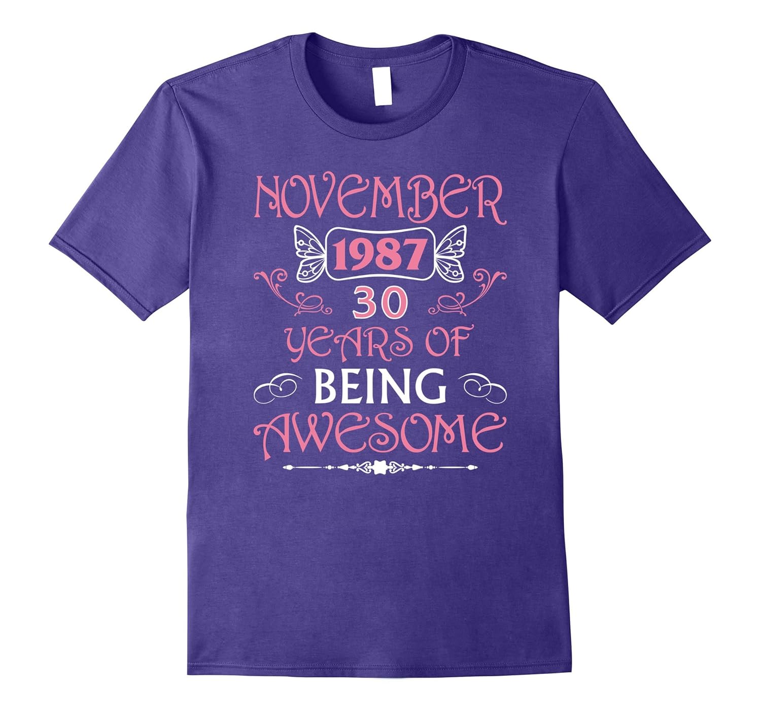 30th Birthday Gift Tee November 1987, 30 Years Being Awesome-Rose