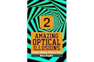 Amazing Optical Illusions: Visual Illusion Picture Book Two (Brain Teasers 2)