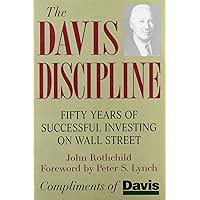The Davis Discipline: Fifty Years of Successful Investing on Wall Street (Davis Edition)