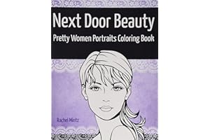 Next Door Beauty - Pretty Women Portraits Coloring Book: Beautiful Girls Faces, Models Glamour Sketches to Color - Teenagers & Adults