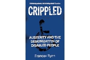 Crippled: Austerity and the Demonization of Disabled People
