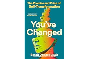 You've Changed: The Promise and Price of Self-Transformation