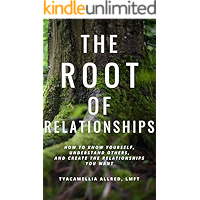 The Root of Relationships: How to Know Yourself, Understand Others, and Create the Relationships You Want book cover