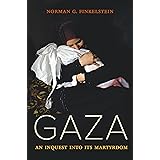 Gaza: An Inquest into Its Martyrdom