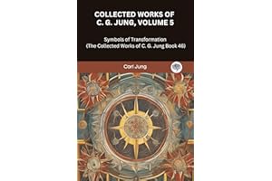 Collected Works of C. G. Jung, Volume 5: Symbols of Transformation (The Collected Works of C. G. Jung Book 46)