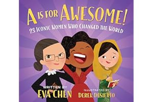 A Is for Awesome!: 23 Iconic Women Who Changed the World