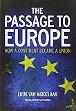 The Passage to Europe: How a Continent Became a Union