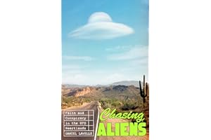 Chasing Aliens: Faith and Conspiracy in the UFO Heartlands