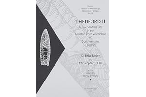 Thedford II: A Paleo-Indian Site in the Ausable River Watershed of Southwestern Ontario (Memoirs Book 24)
