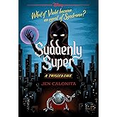 Suddenly Super (Disney: A Twisted Tale 16) (Disney Twisted Tales)