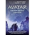 Avatar and Philosophy: Learning to See (The Blackwell Philosophy and Pop Culture Series)