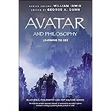 Avatar and Philosophy: Learning to See (The Blackwell Philosophy and Pop Culture Series)