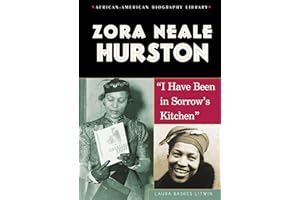 Zora Neale Hurston: "I Have Been in Sorrow's Kitchen" (African-American Biography Library)