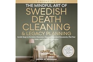 The Mindful Art of Swedish Death Cleaning & Legacy Planning for Women over 50: The Art of Living Well, Book 3